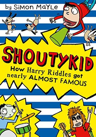 How Harry Riddles Got Nearly Almost Famous: A Hilarious Diary of Rock Stars and Sailing Adventures (Shoutykid Book 3)