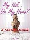 My Idol…or My Hero?: Caught in the Middle – A Taboo Choice