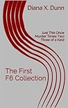 The First F6 Collection: Just This Once, Murder Times Two, and Three of a Kind