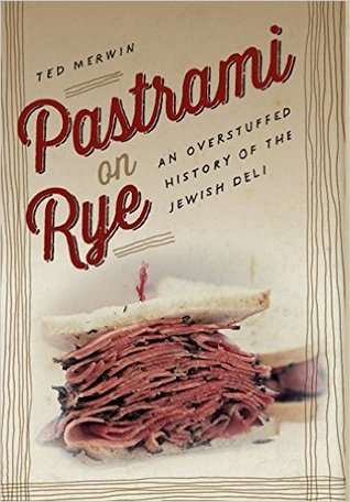 Pastrami on Rye: An Overstuffed History of the Jewish Deli (Hardcover)