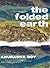 The Folded Earth by Anuradha Roy