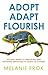 Adopt Adapt Flourish: An Easy Guide to Engaging and Inspiring Employees to Adapt to Change