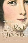 The Real Traviata: The Song of Marie Duplessis The Real Traviata: The Song of Marie Duplessis