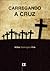 Carregando a cruz