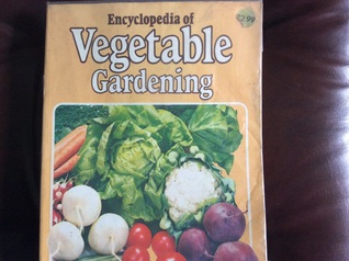 Encyclopedia of vegetable gardening: The complete growing, cooking & freezing guide to vegetables, herbs & fruit