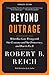 Beyond Outrage (Expanded Edition): What has gone wrong with our economy and our democracy, and how to fix it