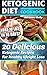 Ketogenic Diet Cookbook: Lose 10 Lbs In 10 Days! 20 Delicious Ketogenic Recipes For Healthy Weight Loss: Keto Diet For Easy Weight Loss, Diet Cookbook, ... ketogenic diet meal plan, fast weight loss)