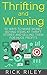 Thrifting and Winning: 50 Ways To Make Money Buying Items At Thrift Stores And Selling Them For Huge Profits (Making Money Online, Thrifting for Profit, ... eBay, eBay Secrets, Thrift Store Reselling)
