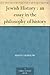Jewish History: An essay in...