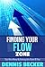 Finding Your Flow Zone: Earn More By Finding Your Flow In Life And Business (Power In Productivity Book 3)