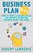 Business Plan Bible by Robert Lawrence