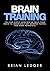 Brain Training: Fun and Simple Exercises to Train Your Brain to Immediately Get Sharper, Faster, and More Powerful