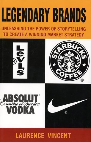 Legendary Brands: Unleashing the Power of Storytelling to Create a Winning Market Strategy (Hardcover)