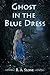Ghost in the Blue Dress by R.A. Slone