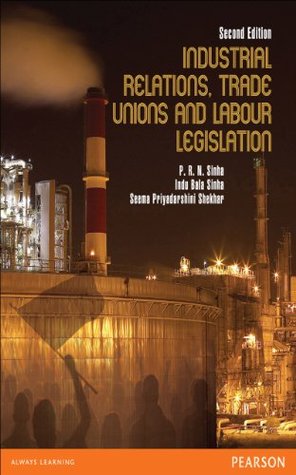 Industrial Relations, Trade Unions, and Labour Legislation (Kindle Edition)