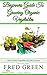 Beginners Guide to Growing Organic Vegetables by Fred Green
