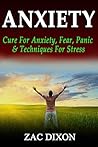 Anxiety: Cure For Anxiety, Fear, Panic & Techniques for Stress