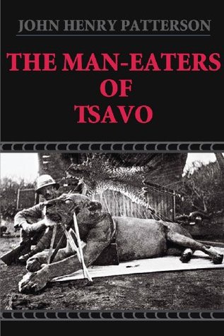 The Man-eaters of Tsavo - J.H. Patterson