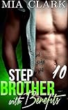 Stepbrother With Benefits 10 by Mia Clark