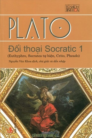 Euthyphro/Socrates tự biện/Crito/Pheado (Đối thoại Socratic 1)