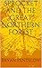 Sprocket and the Great Northern Forest by Bryan Pentelow Sprocket and the Great Northern Forest by Bryan Pentelow