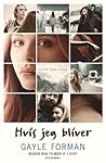 Hvis jeg bliver by Gayle Forman