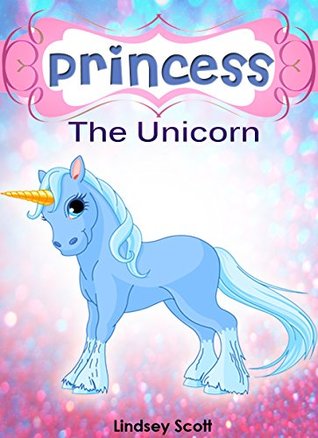 Princess the Unicorn (Kindle Edition)