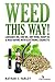 Weed This way!: Cannabis Oil, CBD Oil, Dry Herb, Hemp Oil & Wax Vaping With Electronic Cigarette