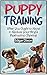 Puppy Training: What You Ought to Know to Reduce Your Dog's Destructive Chewing (Puppy training books, puppy care and training, puppy training for dummies)