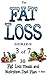 Fat Loss Tips 3: The Fat Loss Series: Book 3 of 7 - 30 Fat Loss Meals and Nutrition Diet Plan (Fat Loss Meal Plan, Weight Loss Snacks, Weight Loss Breakfasts, ... Weight Loss Lunches, Weight Loss Dinners)