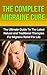 Chronic Migraine Cure: The Ultimate Guide to the Latest Natural and Traditional Therapies for Migraine Relief for Life (Migraine diet, Migraine headaches, ... Migraines,Headaches, Chronic Headaches)