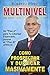 Multinivel; Cómo Prospectar y Duplicar Masivamente las 9 Leyes: Un "Plan A" para tu Libertad Financiera, porque el "Plan B" Apesta (Spanish Edition)