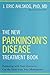 The New Parkinson's Disease Treatment Book: Partnering with Your Doctor To Get the Most from Your Medications