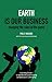 Earth Is Our Business: Changing the Rules of the Game