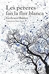 Les pereres fan la flor blanca by Gerbrand Bakker