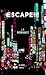 Escape!!