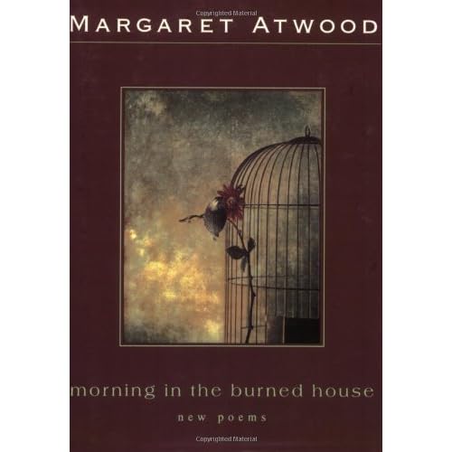Morning In The Burned House By Margaret Atwood
