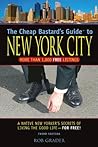 The Cheap Bastard's Guide to New York City: A Native New Yorker's Secrets for Living the Good Life--for Free! (Cheap Bastard's Guides)