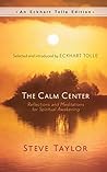 Book cover for The Calm Center: Reflections and Meditations for Spiritual Awakening (An Eckhart Tolle Edition)
