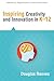 Inspiring Creativity and Innovation in K-12 (Solutions)