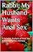 Rabbi, My Husband Wants Anal Sex: A Halachic Analysis of Anal Sex in Jewish Marital Intimacy (Marital sexuality and Halacha Book 2)