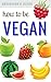 How To Be Vegan