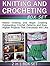 Knitting and Crocheting Box Set: Master Knitting and Begin Creating Outstanding Crochet Patterns and Easy Afghan Projects That Everybody Will Like (Knitting ... Books, Knitting for beginners books)