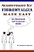 Acupressure for Fibromyalgia Made Easy