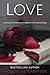 Love: The Greatest Gift: A Journey of Unconditional Love Based on God’s Original Design