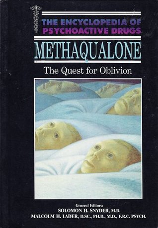 Methaqualone: The Quest for Oblivion (The Encyclopedia of Psychoactive Drugs)