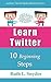 Learn Twitter: 10 Beginning...
