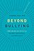 Beyond Bullying: Breaking t...