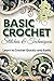 Basic Crochet Stitches and Techniques. Learn to Crochet Quickly and Easily