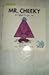 Mr. Cheeky